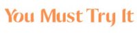 You Must Try It discount code
